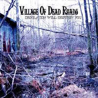 Village Of Dead Roads : Desolation Will Destroy You